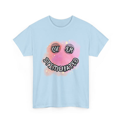 'Over Stimulated' Unisex T-Shirt