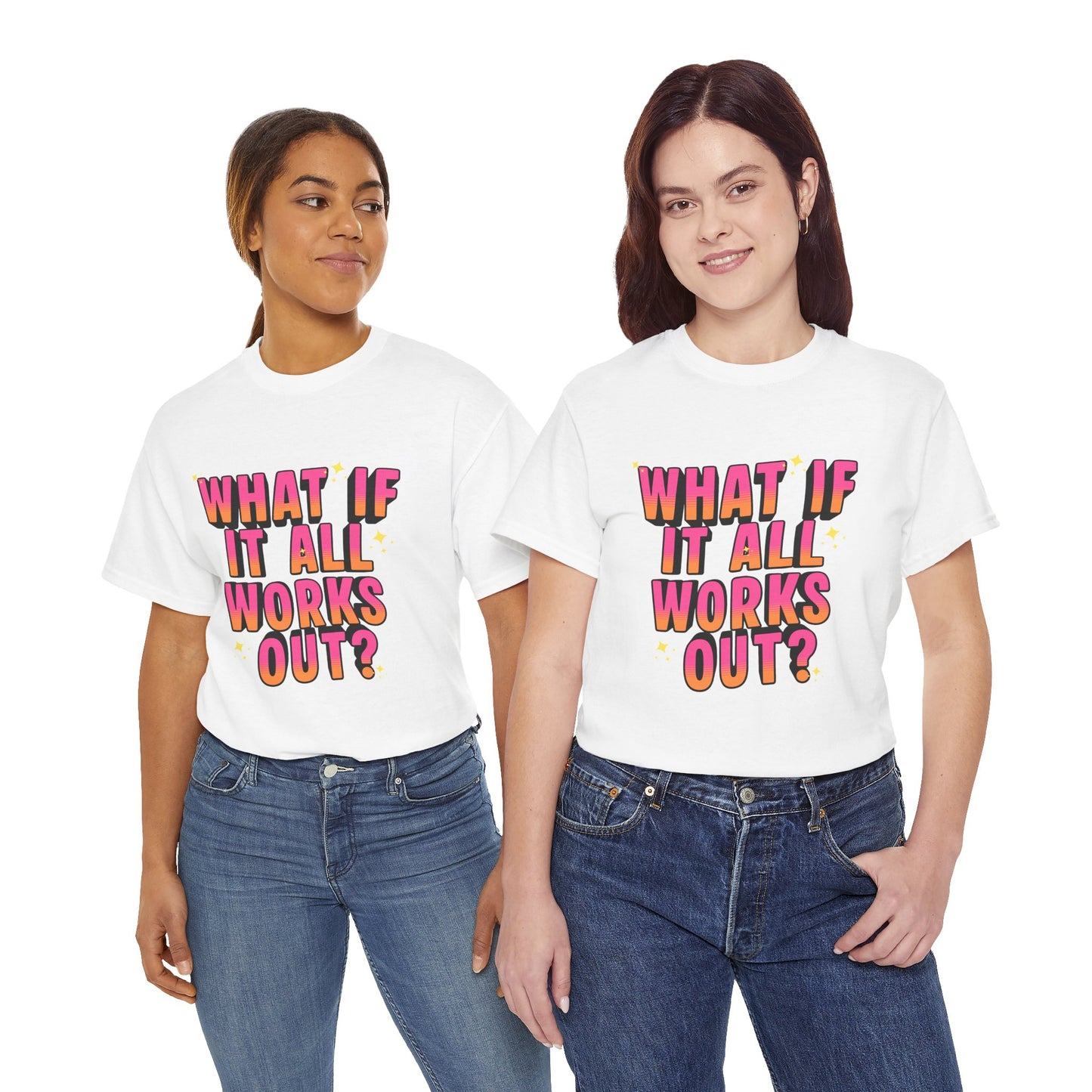 "What If It All Works Out?" T-Shirt