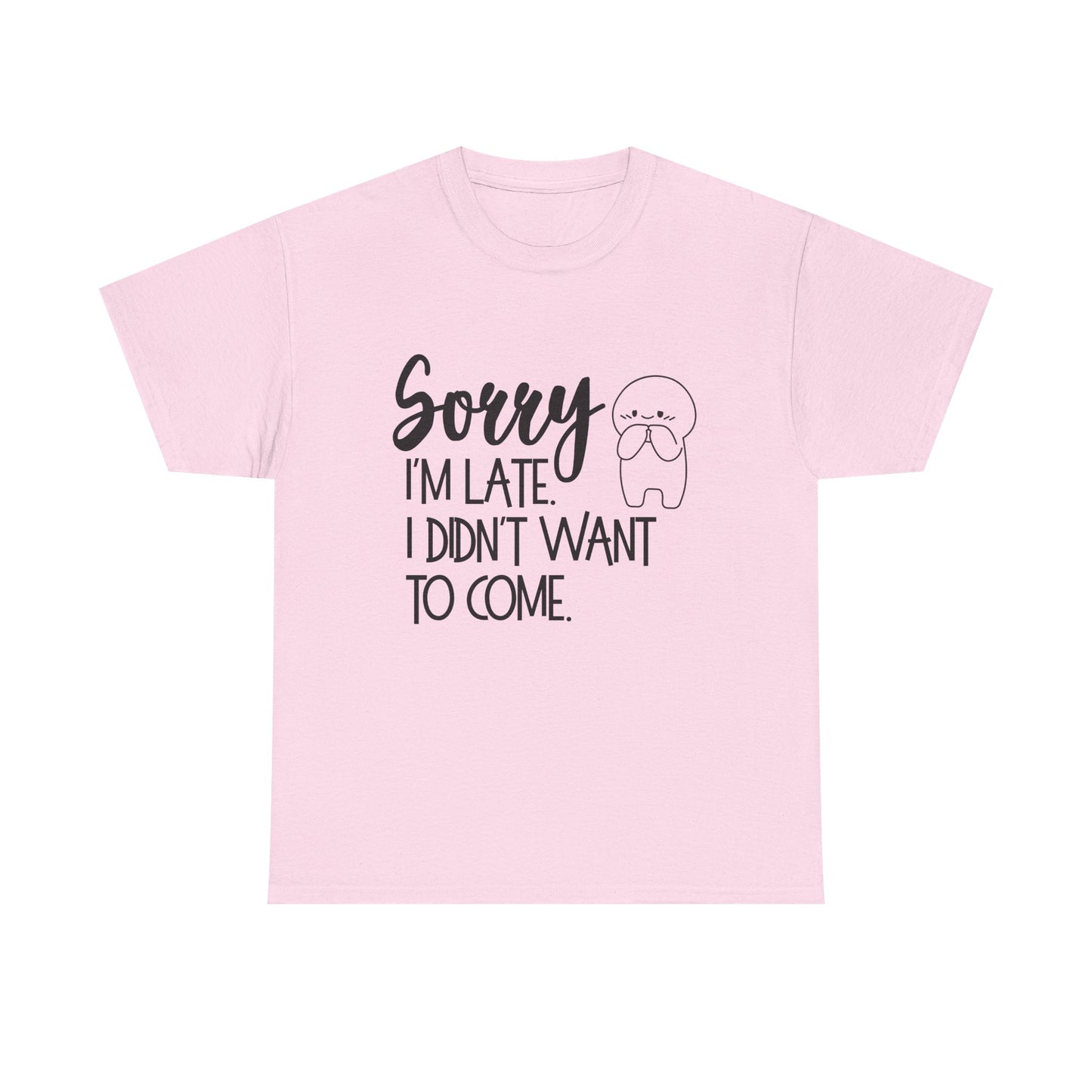 Sorry I'm Late Unisex T-Shirt