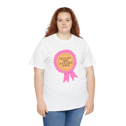 “Held My Sh*t Together Today” Ribbon Unisex T-Shirt