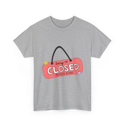 "Closed For Mental Recharge" Unisex T-Shirt