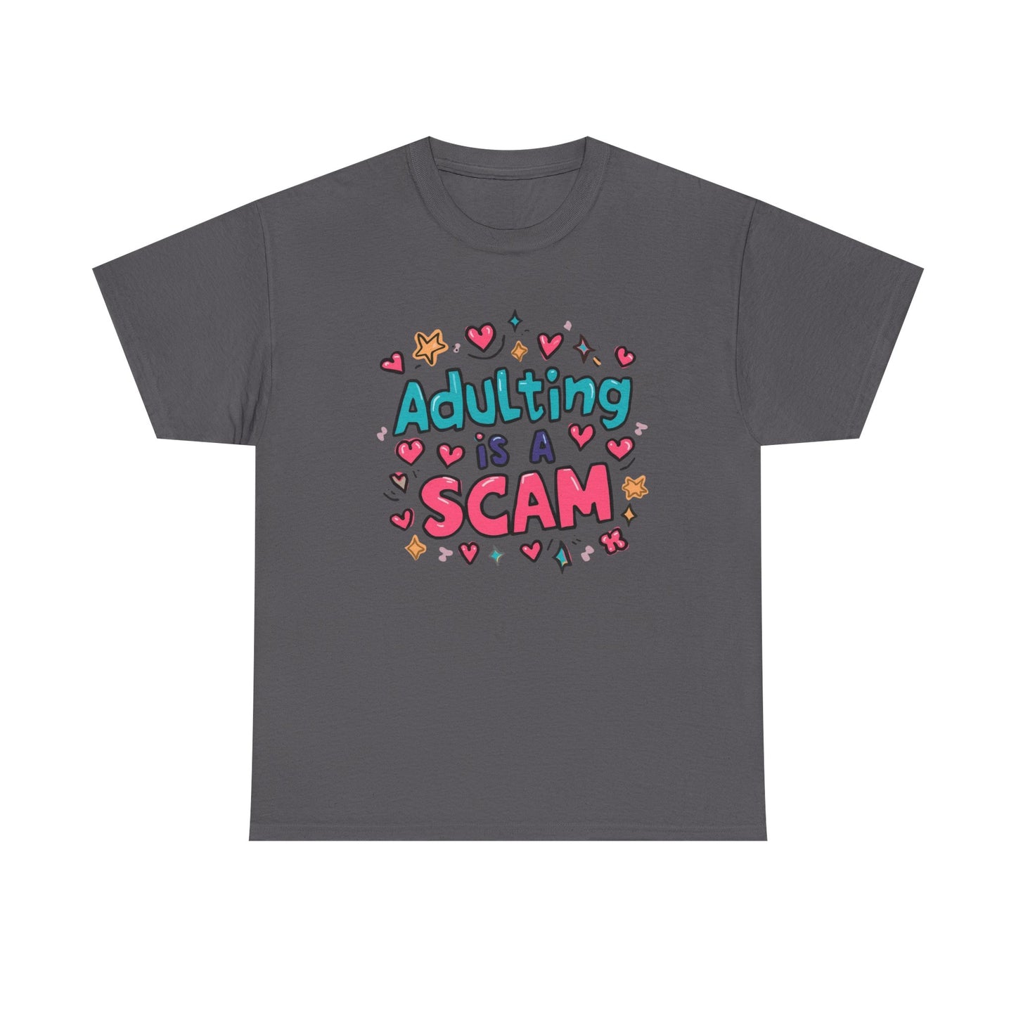Adulting Is a Scam T-Shirt Unisex T-Shirt