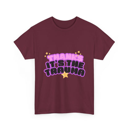 "Thanks, It’s The Trauma" Unisex T-Shirt