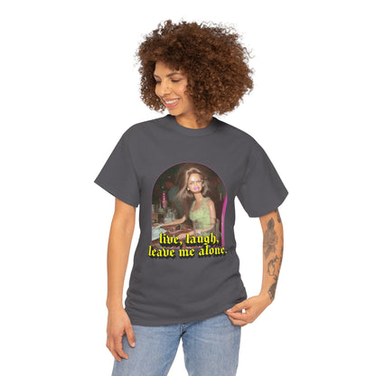 "Live, Laugh, Leave Me Alone" T-Shirt