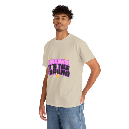 "Thanks, It’s The Trauma" Unisex T-Shirt